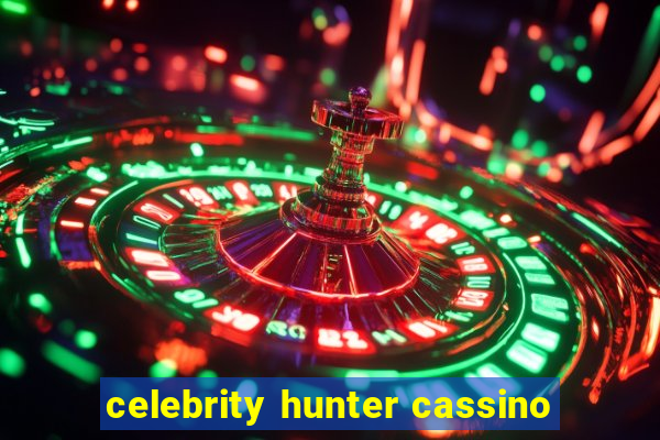 celebrity hunter cassino